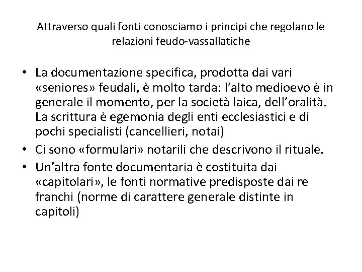 Attraverso quali fonti conosciamo i principi che regolano le relazioni feudo vassallatiche • La