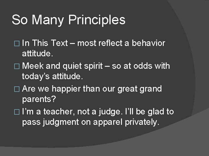 So Many Principles � In This Text – most reflect a behavior attitude. �
