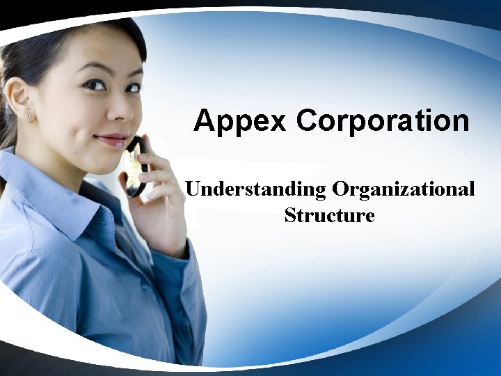 Appex Corporation Understanding Organizational Structure 