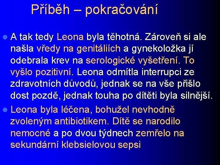 Příběh – pokračování l A tak tedy Leona byla těhotná. Zároveň si ale našla