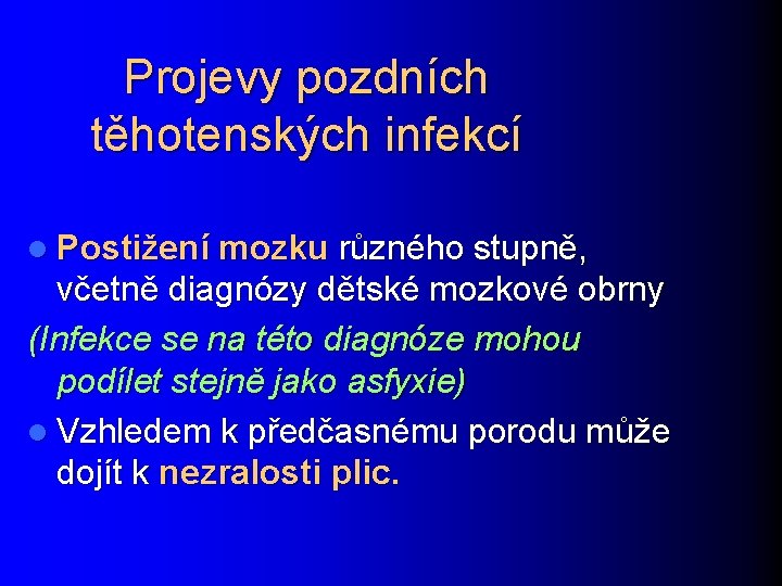 Projevy pozdních těhotenských infekcí l Postižení mozku různého stupně, včetně diagnózy dětské mozkové obrny