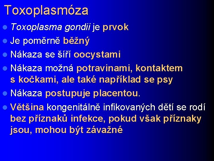 Toxoplasmóza l Toxoplasma gondii je prvok l Je poměrně běžný l Nákaza se šíří