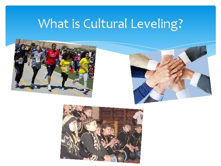 What is Cultural Leveling? 