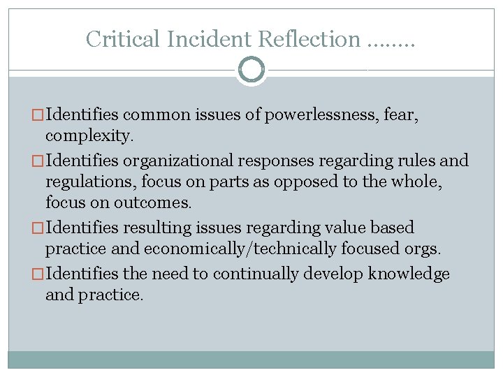Critical Incident Reflection ……. . �Identifies common issues of powerlessness, fear, complexity. �Identifies organizational