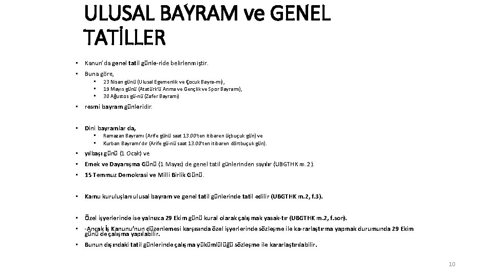 ULUSAL BAYRAM ve GENEL TATİLLER • Kanun’da genel tatil günle ride belirlenmiştir. • Buna