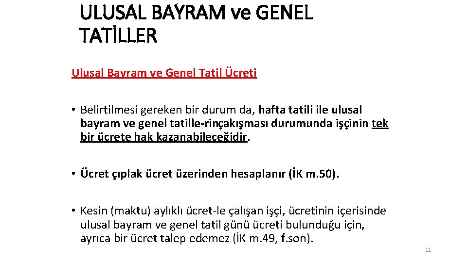 ULUSAL BAYRAM ve GENEL TATİLLER Ulusal Bayram ve Genel Tatil Ücreti • Belirtilmesi gereken