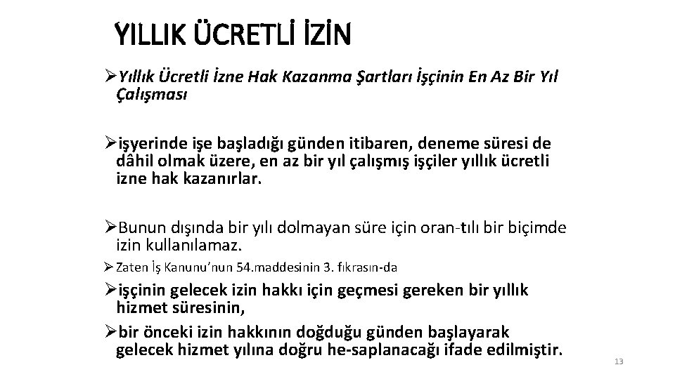 YILLIK ÜCRETLİ İZİN ØYıllık Ücretli İzne Hak Kazanma Şartları İşçinin En Az Bir Yıl