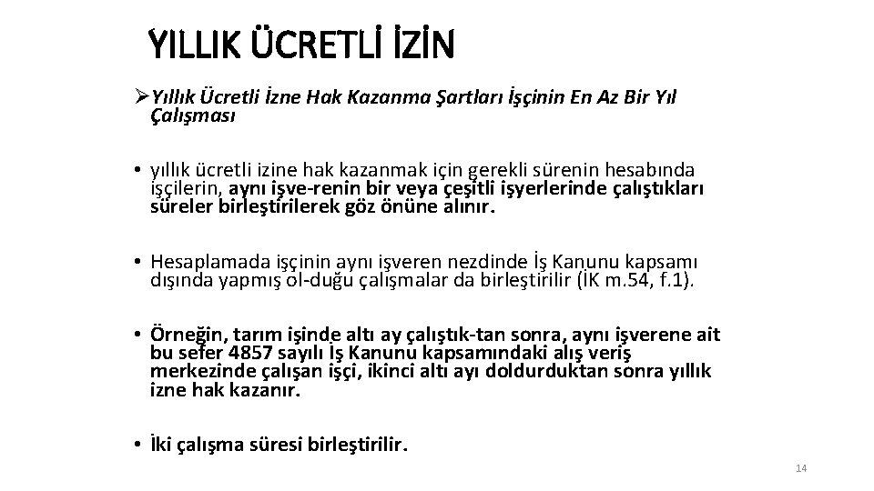 YILLIK ÜCRETLİ İZİN ØYıllık Ücretli İzne Hak Kazanma Şartları İşçinin En Az Bir Yıl