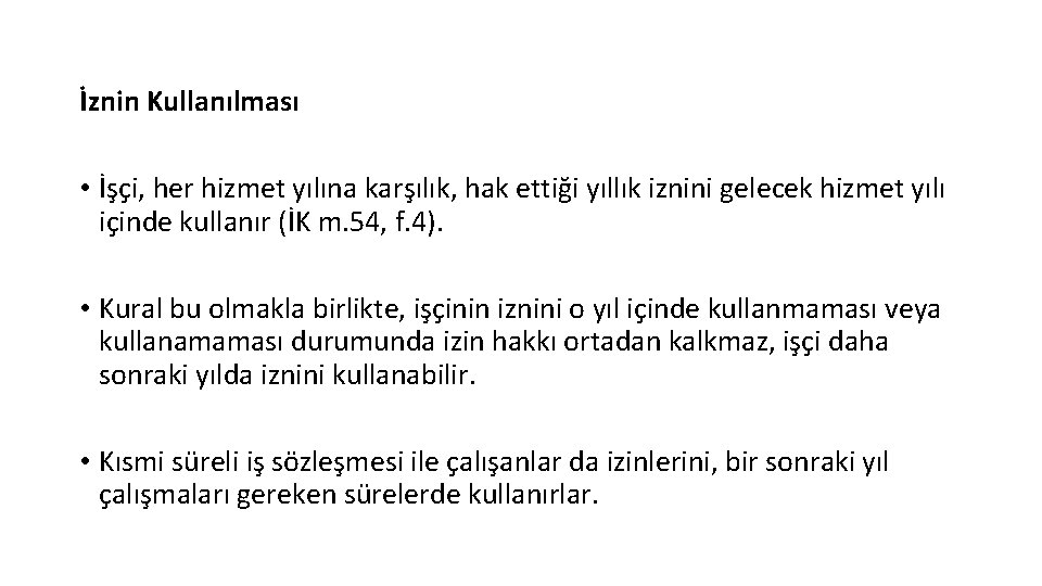 İznin Kullanılması • İşçi, her hizmet yılına karşılık, hak ettiği yıllık iznini gelecek hizmet