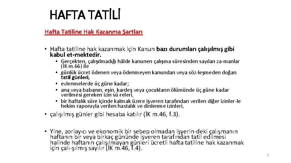 HAFTA TATİLİ Hafta Tatiline Hak Kazanma Şartları • Hafta tatiline hak kazanmak için Kanun