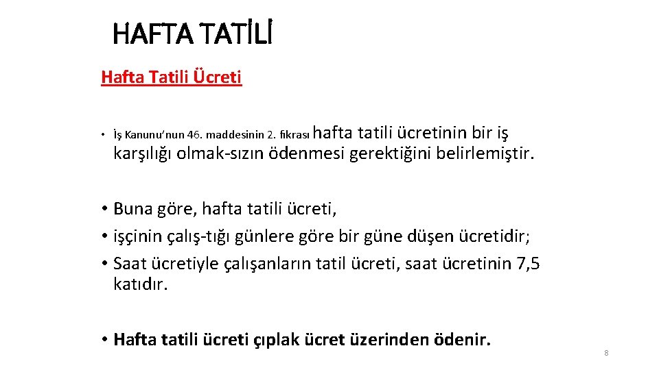 HAFTA TATİLİ Hafta Tatili Ücreti • İş Kanunu’nun 46. maddesinin 2. fıkrası hafta tatili