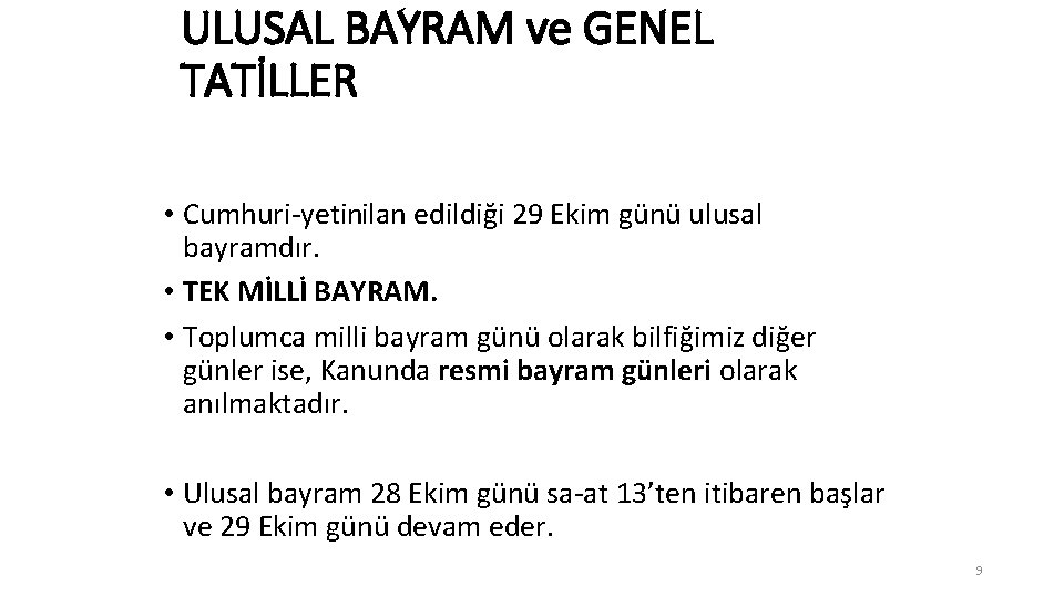 ULUSAL BAYRAM ve GENEL TATİLLER • Cumhuri yetinilan edildiği 29 Ekim günü ulusal bayramdır.