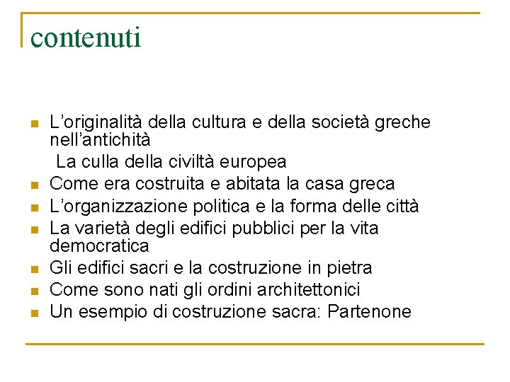 contenuti n n n n L’originalità della cultura e della società greche nell’antichità La