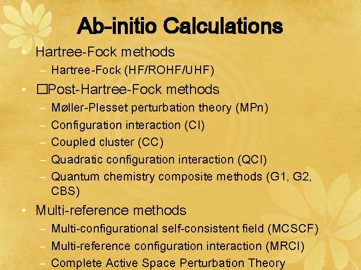 Ab-initio Calculations • Hartree-Fock methods – Hartree-Fock (HF/ROHF/UHF) • �Post-Hartree-Fock methods – – –