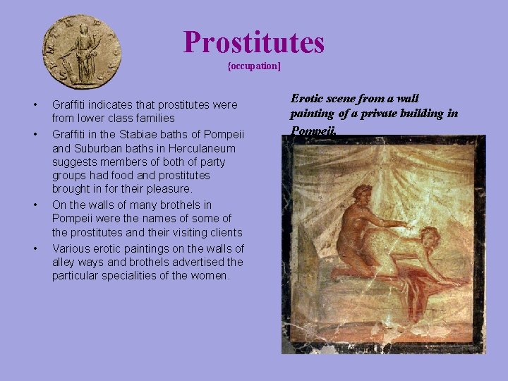 Prostitutes {occupation] • • Graffiti indicates that prostitutes were from lower class families Graffiti