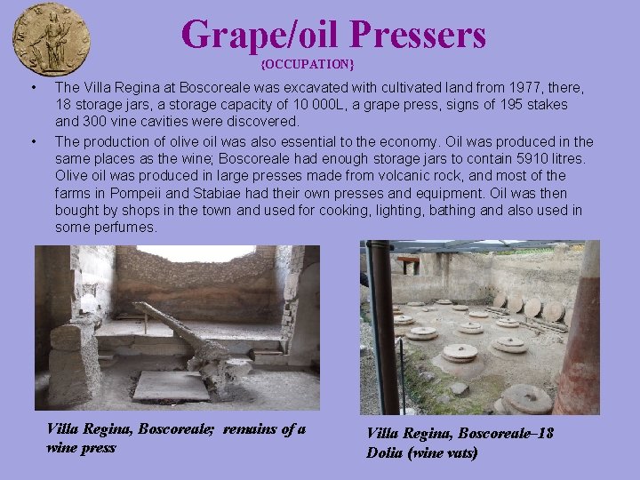 Grape/oil Pressers {OCCUPATION} • • The Villa Regina at Boscoreale was excavated with cultivated