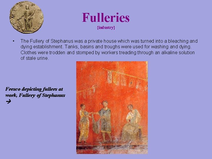 Fulleries {industry} • The Fullery of Stephanus was a private house which was turned