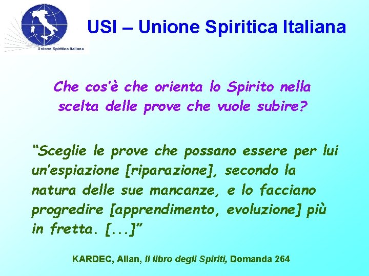 USI – Unione Spiritica Italiana Che cos’è che orienta lo Spirito nella scelta delle