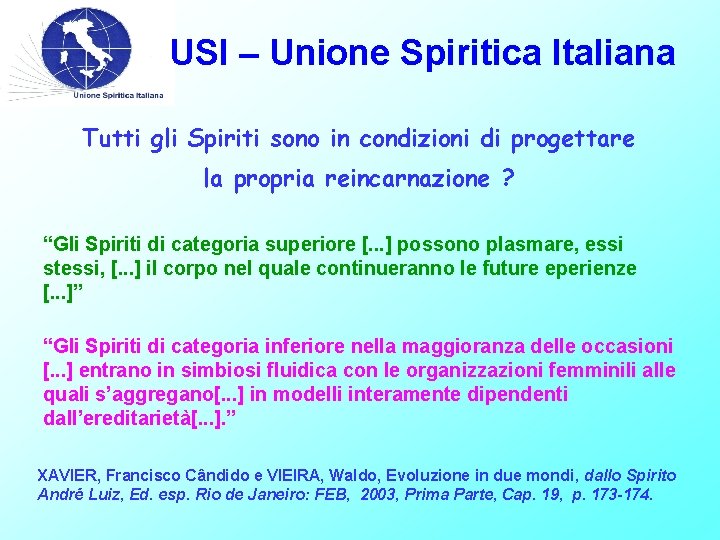 USI – Unione Spiritica Italiana Tutti gli Spiriti sono in condizioni di progettare la
