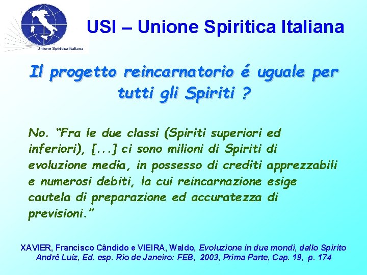 USI – Unione Spiritica Italiana Il progetto reincarnatorio é uguale per tutti gli Spiriti