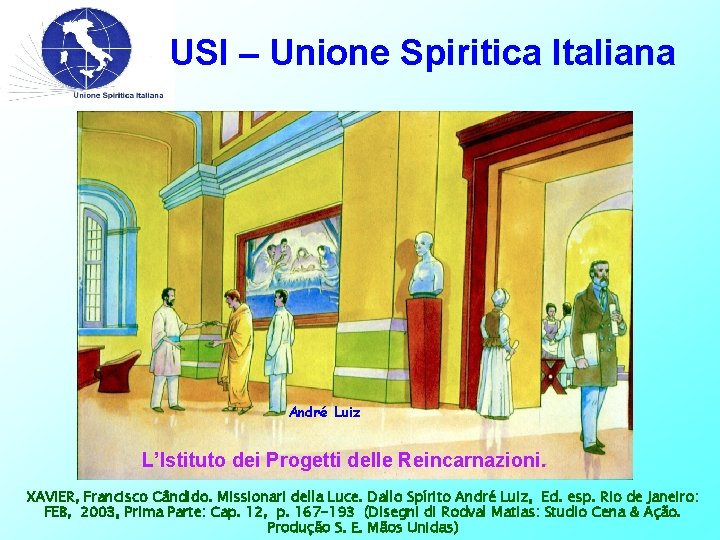 USI – Unione Spiritica Italiana André Luiz L’Istituto dei Progetti delle Reincarnazioni. XAVIER, Francisco