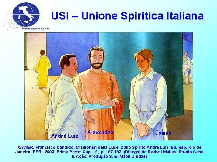 USI – Unione Spiritica Italiana André Luiz Alexandre Josino XAVIER, Francisco Cândido, Missionári della