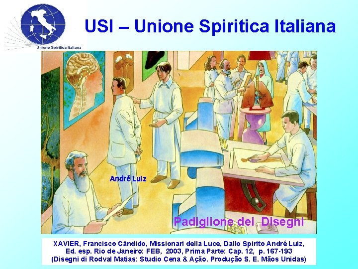 USI – Unione Spiritica Italiana André Luiz Padiglione dei Disegni XAVIER, Francisco Cândido, Missionari