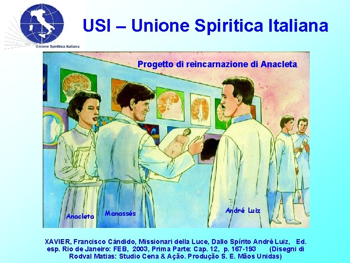 USI – Unione Spiritica Italiana Progetto di reincarnazione di Anacleta Manassés André Luiz XAVIER,