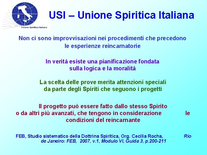 USI – Unione Spiritica Italiana Non ci sono improvvisazioni nei procedimenti che precedono le