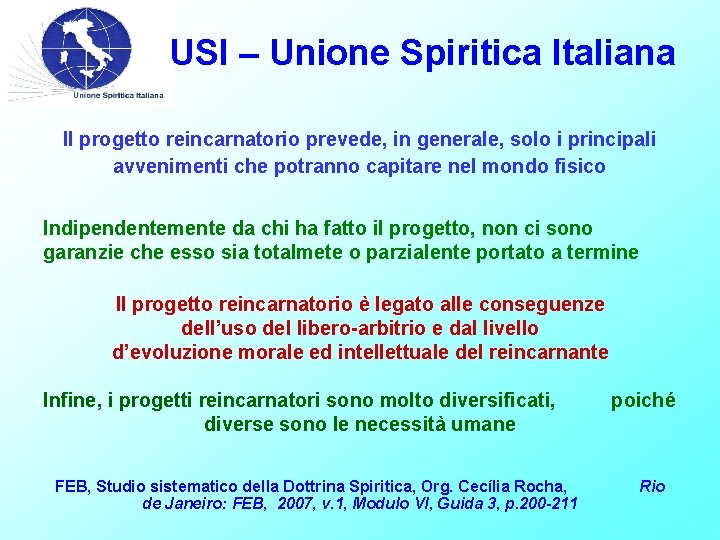 USI – Unione Spiritica Italiana Il progetto reincarnatorio prevede, in generale, solo i principali