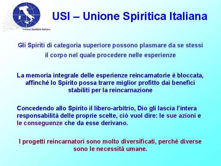 USI – Unione Spiritica Italiana Gli Spiriti di categoria superiore possono plasmare da se