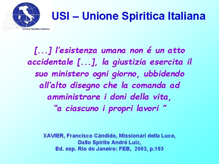 USI – Unione Spiritica Italiana [. . . ] l’esistenza umana non é un
