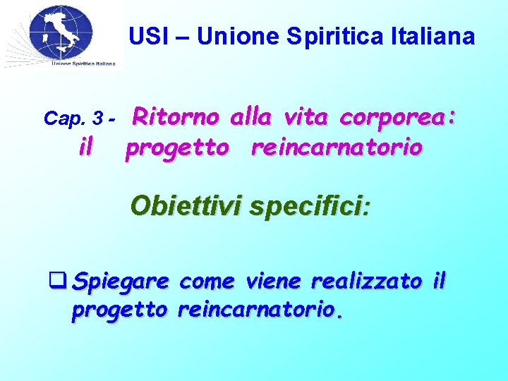 USI – Unione Spiritica Italiana Cap. 3 - il Ritorno alla vita corporea: progetto