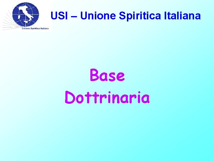 USI – Unione Spiritica Italiana Base Dottrinaria 