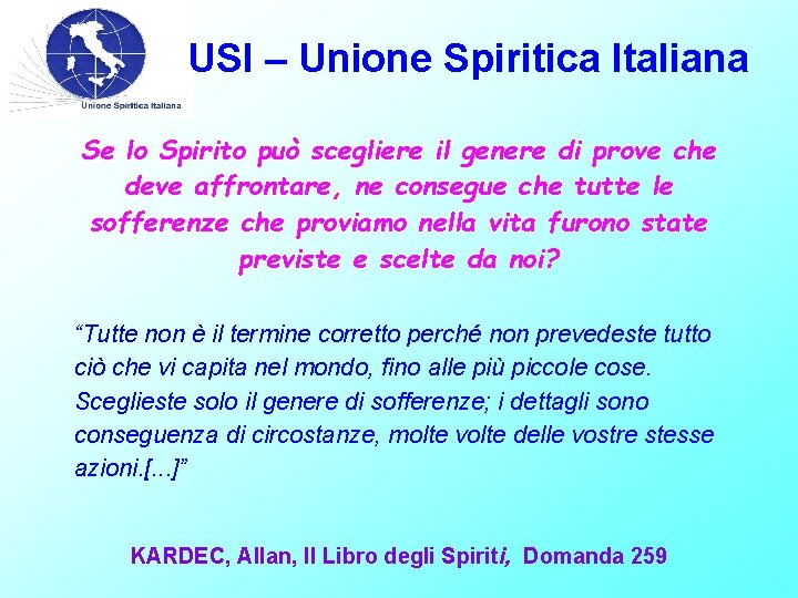 USI – Unione Spiritica Italiana Se lo Spirito può scegliere il genere di prove