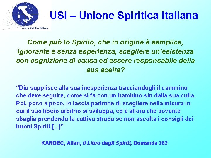 USI – Unione Spiritica Italiana Come può lo Spirito, che in origine è semplice,