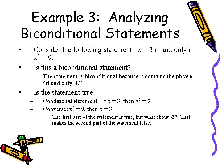 Example 3: Analyzing Biconditional Statements • Consider the following statement: x = 3 if