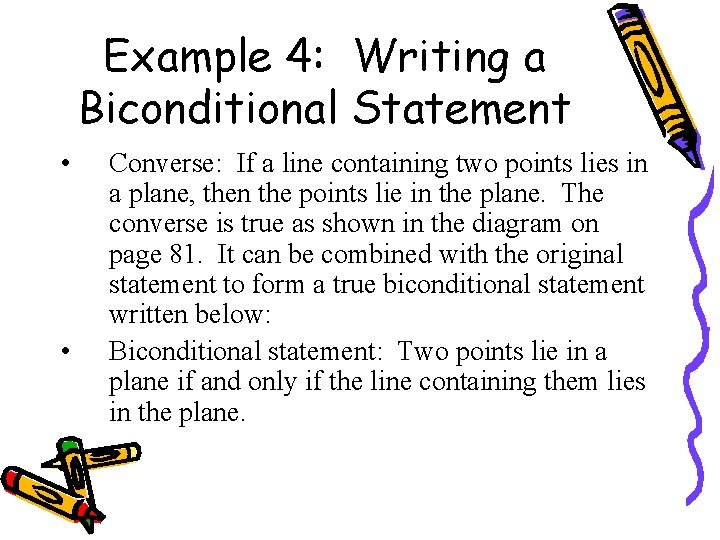 Example 4: Writing a Biconditional Statement • • Converse: If a line containing two