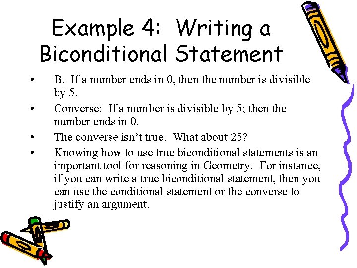 Example 4: Writing a Biconditional Statement • • B. If a number ends in