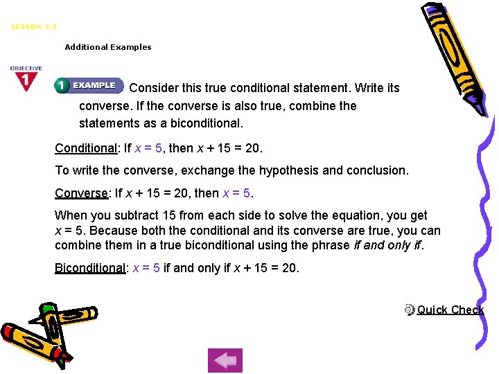 Biconditionals and Definitions LESSON 2 -2 Additional Examples Consider this true conditional statement. Write