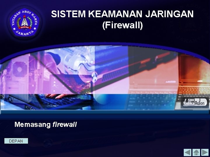 SISTEM KEAMANAN JARINGAN (Firewall) Memasang firewall DEPAN 