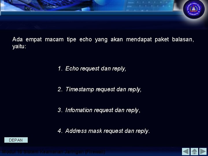 Ada empat macam tipe echo yang akan mendapat paket balasan, yaitu: 1. Echo request