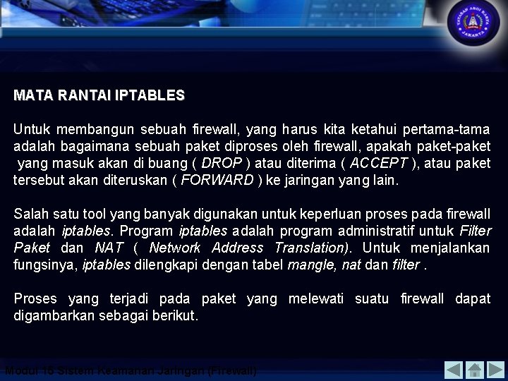 MATA RANTAI IPTABLES Untuk membangun sebuah firewall, yang harus kita ketahui pertama-tama adalah bagaimana