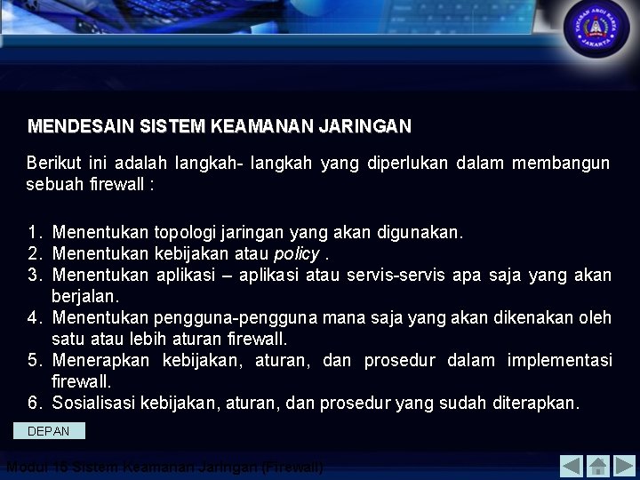 MENDESAIN SISTEM KEAMANAN JARINGAN Berikut ini adalah langkah- langkah yang diperlukan dalam membangun sebuah