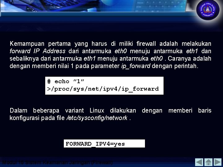 Kemampuan pertama yang harus di miliki firewall adalah melakukan forward IP Address dari antarmuka