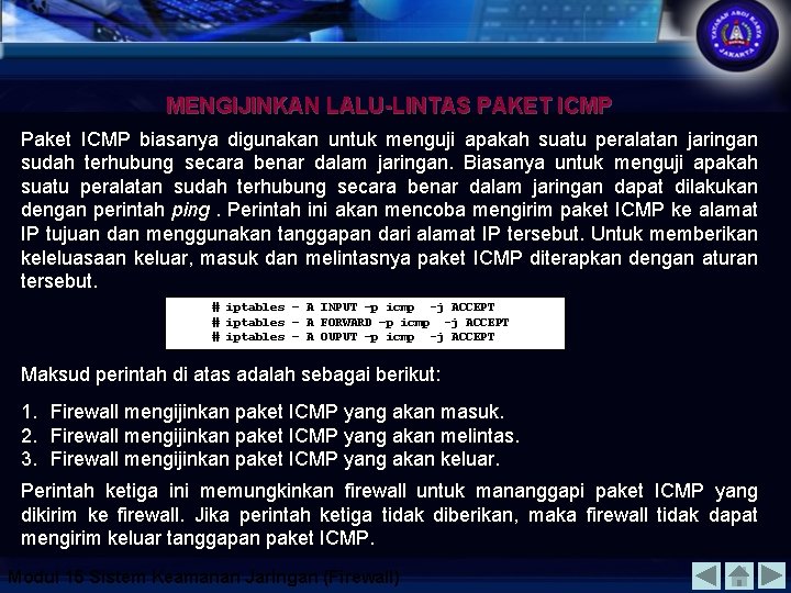 MENGIJINKAN LALU-LINTAS PAKET ICMP Paket ICMP biasanya digunakan untuk menguji apakah suatu peralatan jaringan