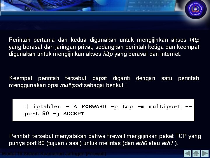 Perintah pertama dan kedua digunakan untuk mengijinkan akses http yang berasal dari jaringan privat,