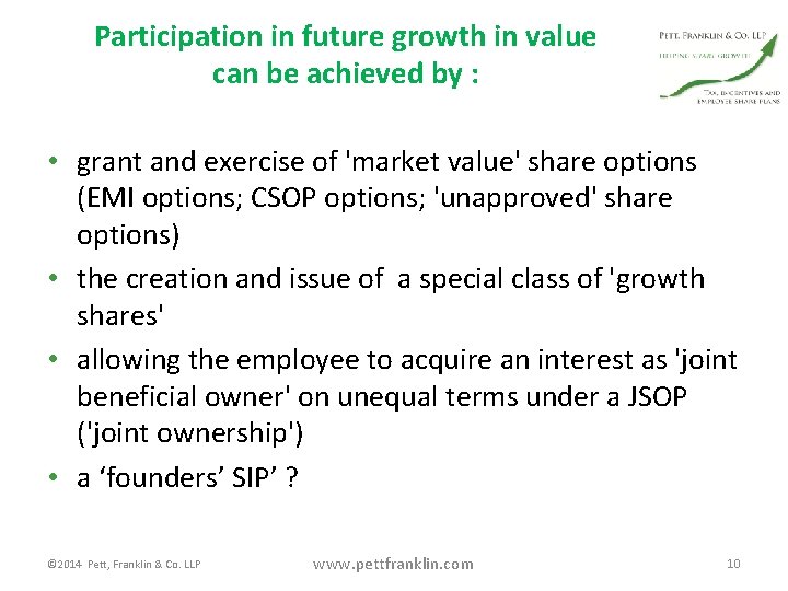 Participation in future growth in value can be achieved by : • grant and