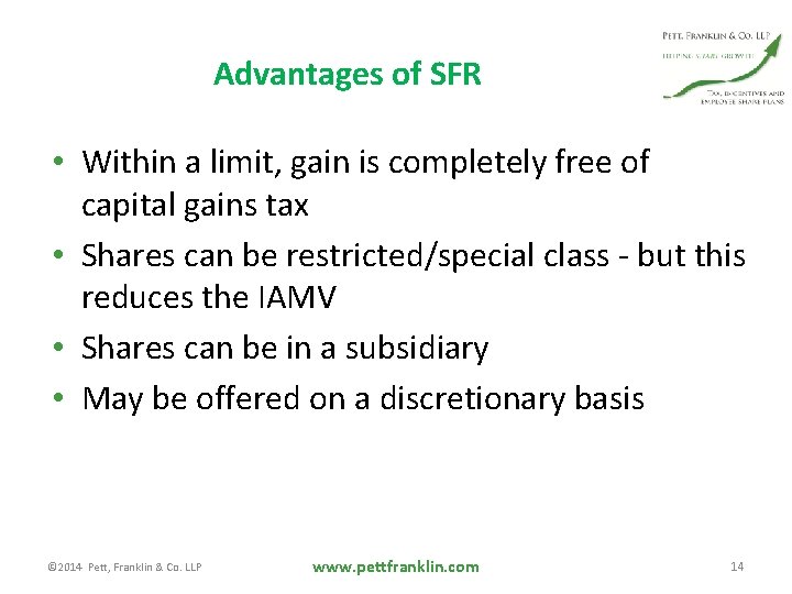 Advantages of SFR • Within a limit, gain is completely free of capital gains