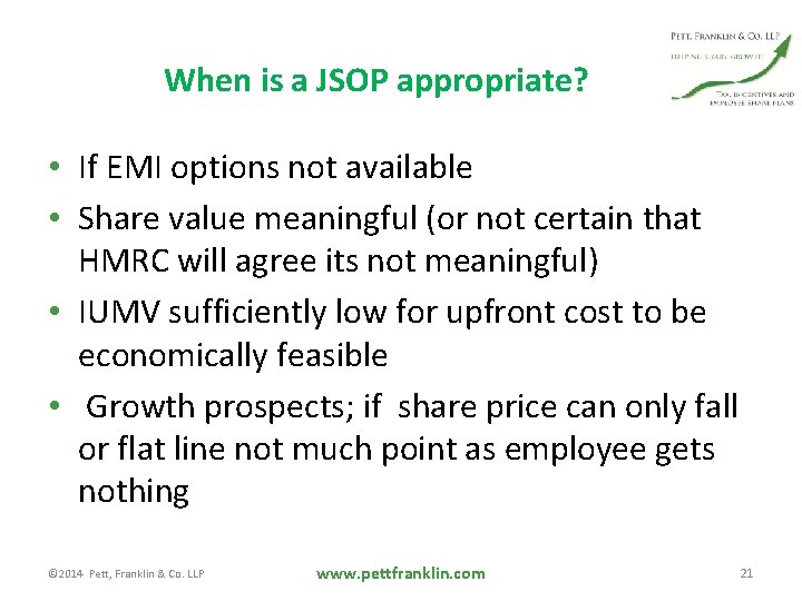 When is a JSOP appropriate? • If EMI options not available • Share value